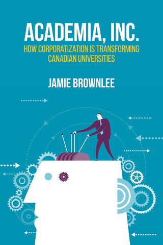 Academia, Inc: How Corporatization is Transforming Canadian Universities