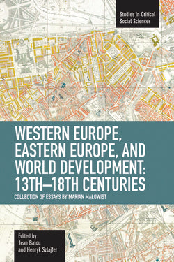 Western Europe, Eastern Europe and World Development, 13th-18th Centuries: Collection of Essays of Marian Malowist