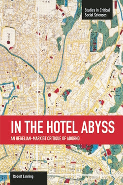 In the Hotel Abyss: An Hegelian-Marxist Critique of Adorno