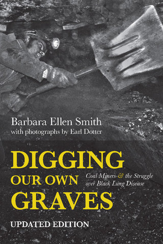Digging Our Own Graves: Coal Miners and the Struggle over Black Lung Disease