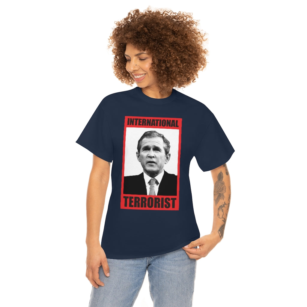 International Terrorist George Bush Tee Shirt (Loose) – Leftwingbooks