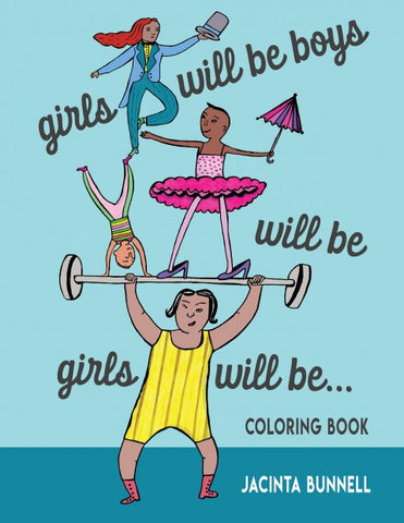 Girls Will Be Boys Will Be Girls Will Be... Coloring Book