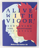 Alive with Vigor!: Surviving Your Adventurous Lifestyle