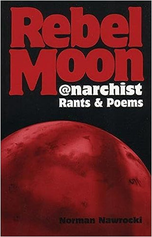 Rebel Moon: @narchist Rants & Poems