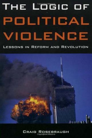 The Logic of Political Violence: Lessons in Reform and Revolution