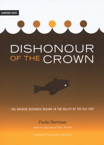 Dishonour of the Crown: The Ontario Resource Regime in the Valley of the Kiji Sibi