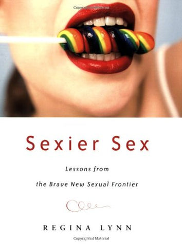 Sexier Sex: Lessons from the Brave New Sexual Frontier