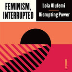 Feminism, Interrupted: Disrupting Power