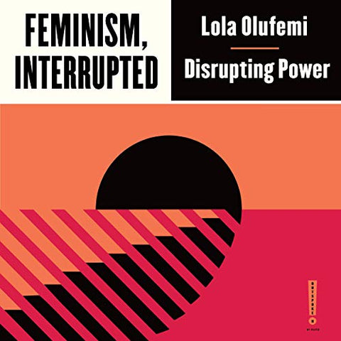 Feminism, Interrupted: Disrupting Power