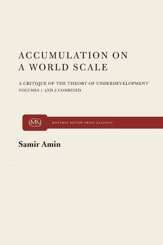 Accumulation on a World Scale: A Critique of the Theory of Underdevelopment
