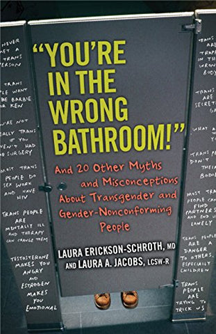 "You're in the Wrong Bathroom!": And 20 Other Myths and Misconceptions About Transgender and Gender-Nonconforming People
