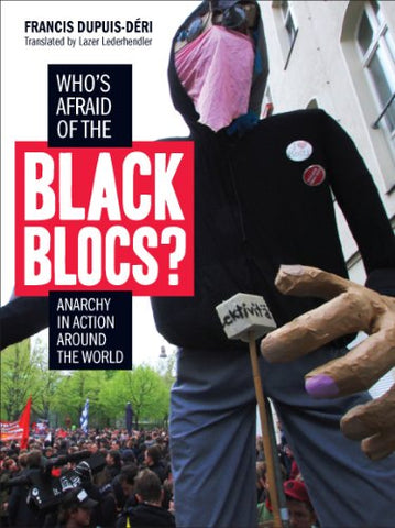 Who's Afraid of the Black Blocs: Anarchy in Action Around the World