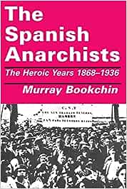 The Spanish Anarchists: The Heroic Years, 1868-1936