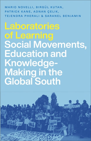 Laboratories of Learning Social Movements, Education and Knowledge-Making in the Global South