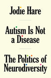 Autism Is Not A Disease: The Politics of Neurodiversity