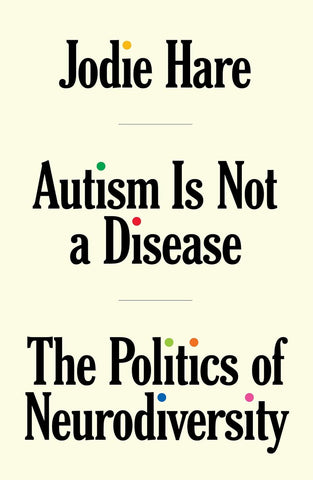 Autism Is Not A Disease: The Politics of Neurodiversity