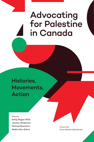 Advocating for Palestine in Canada: Histories, Movements, Action
