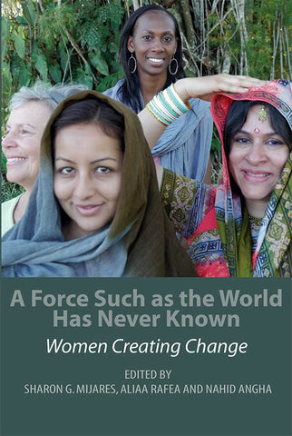 A Force Such as the World Has Never Known: Women Creating Change