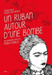 Un ruban autour d'une bombe: Une biographie textile de Frida Kahlo