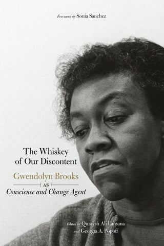 The Whiskey of Our Discontent: Gwendolyn Brooks as Conscience and Change Agent