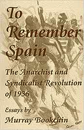 To Remember Spain: The Anarchist and Syndicalist Revolution of 1936
