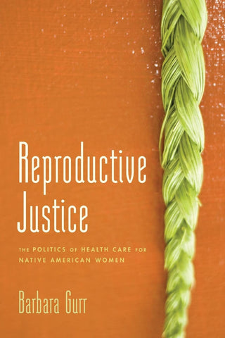 Reproductive Justice: The Politics of Health Care for Native American Women