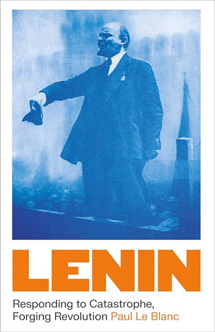 Lenin: Responding to Catastrophe, Forging Revolution