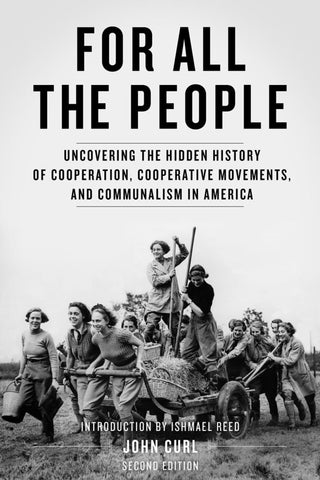 For All the People: Uncovering the Hidden History of Cooperation, Cooperative Movements, and Communalism in America (2nd edition)