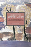 Philosophy After Marx: 100 Years of Misreadings and the Normative Turn in Political Philosophy