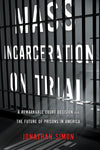 Mass Incarceration on Trial: A Remarkable Court Decision and the Future of Prisons in America