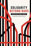 Solidarity Beyond Bars: Unionizing Prison Labour