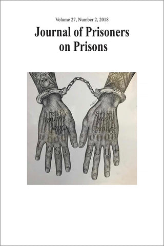 Journal of Prisoners on Prisons, vol. 27, no. 2: Special Issue: 20 Years of Convict Criminology - Developing Insider Perspectives in Research Activism