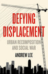 Defying Displacement: Urban Recomposition and Social War