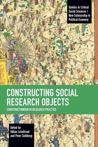 Constructing Social Research Objects: Constructionism in Research Practice
