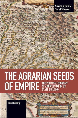 The Agrarian Seeds of Empire: The Political Economy of Agriculture in US State Building