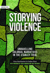 Storying Violence: Unravelling Colonial Narratives in the Stanley Trial