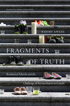Fragments of Truth: Indian Residential Schools and the Challenge of Reconciliation in Canada