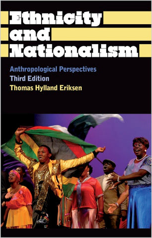 Ethnicity and Nationalism: Anthropological Perspectives (3rd ed.)