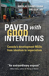 Paved with Good Intentions: Canada's Development NGOs from Idealism to Imperialism