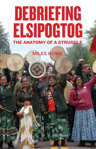 Debriefing Elsipogtog: The Anatomy of a Struggle