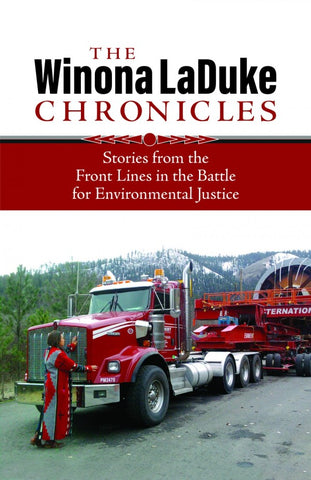 The Winona LaDuke Chronicles: Stories from the Front Lines in the Battle for Environmental Justice