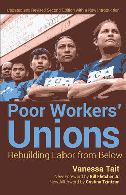 Poor Worker's Unions: Rebuilding Labor from Below (Completely Revised and Updated Edition)
