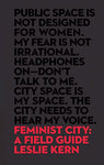 Feminist City: A Field Guide