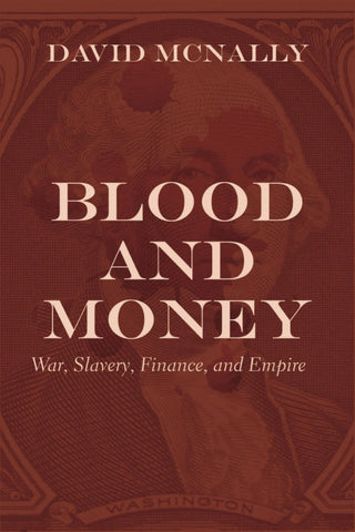 Blood and Money: War, Slavery, Finance and Empire