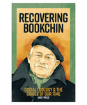 Recovering Bookchin: Social Ecology and the Crises of Our Time