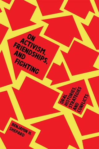 On Activism, Friendships, and Fighting: Oral Histories, Strategies and Conflicts