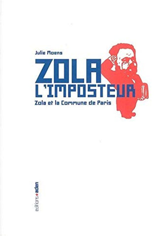 Zola l'imposteur: Zola et la Commune de Paris