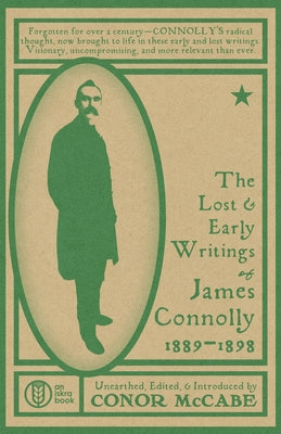 Lost & Early Writings of James Connolly - Conor McCabe