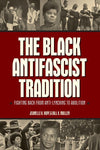 The Black Antifascist Tradition: Fighting Back From Anti-Lynching to Abolition