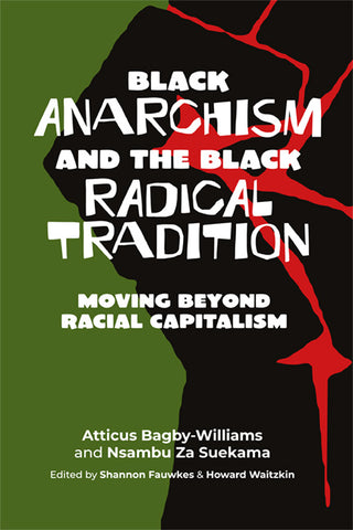 Black Anarchism and the Black Radical Tradition: Moving Beyond Racial Capitalism